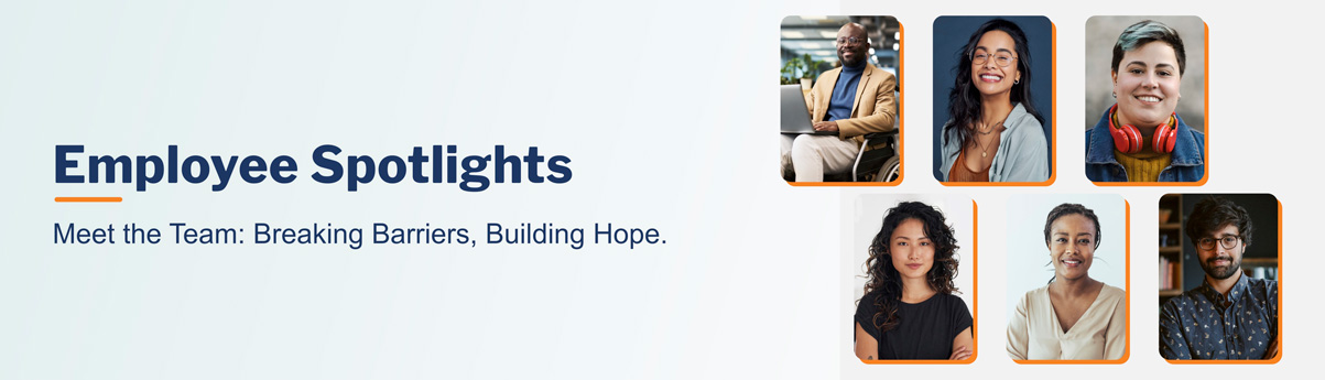 Different Portaits of Individuals, Alt Text: Employee Spotlights, Meet the team, Breaking Barriers, Building Hope