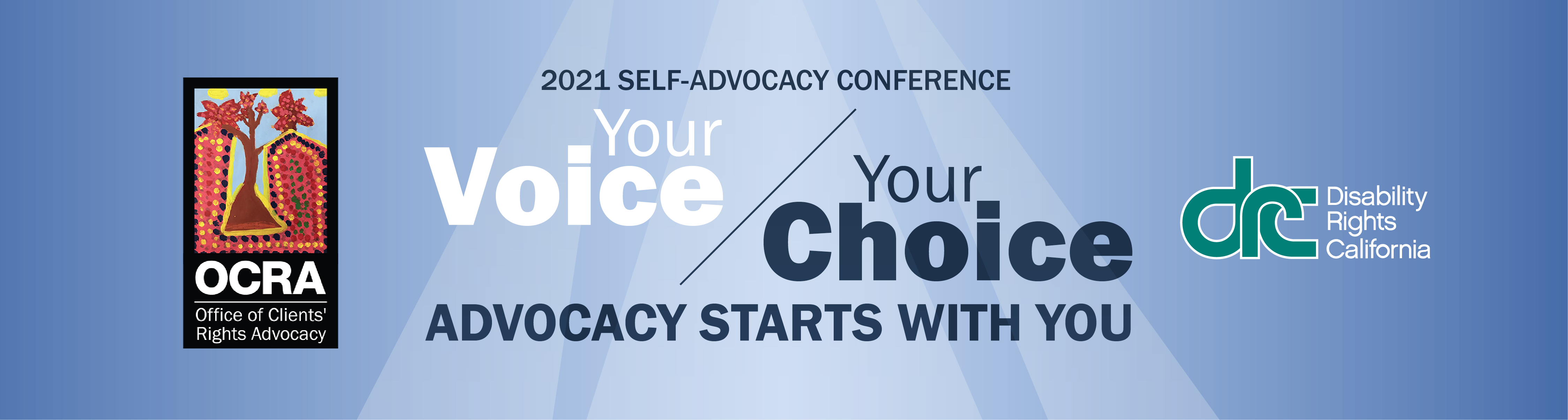 2021 Self-Advocacy Conference. Your Voice / Your Choice. Advocacy Starts with you.