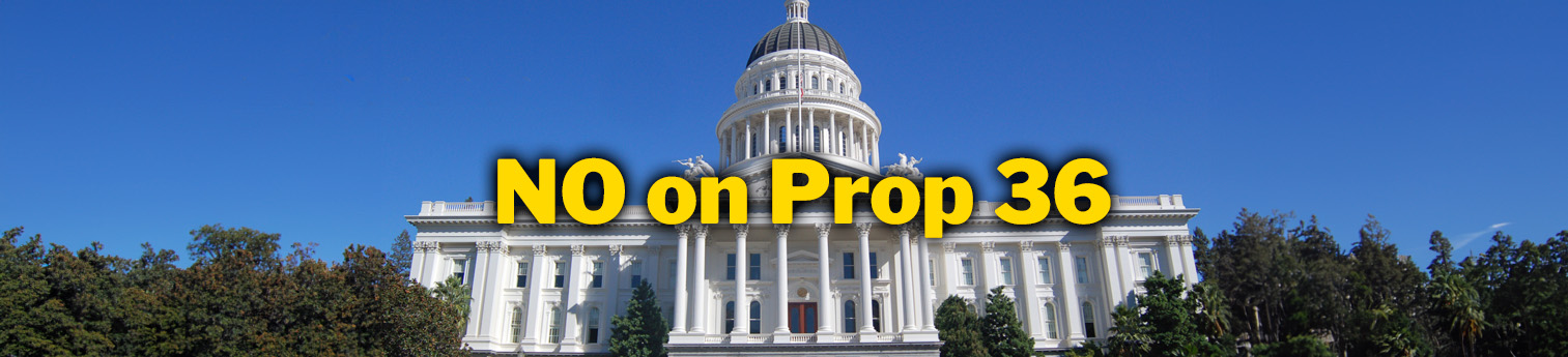 The CA State Capital with the words "NO on Prop-36" text overlaid on it.