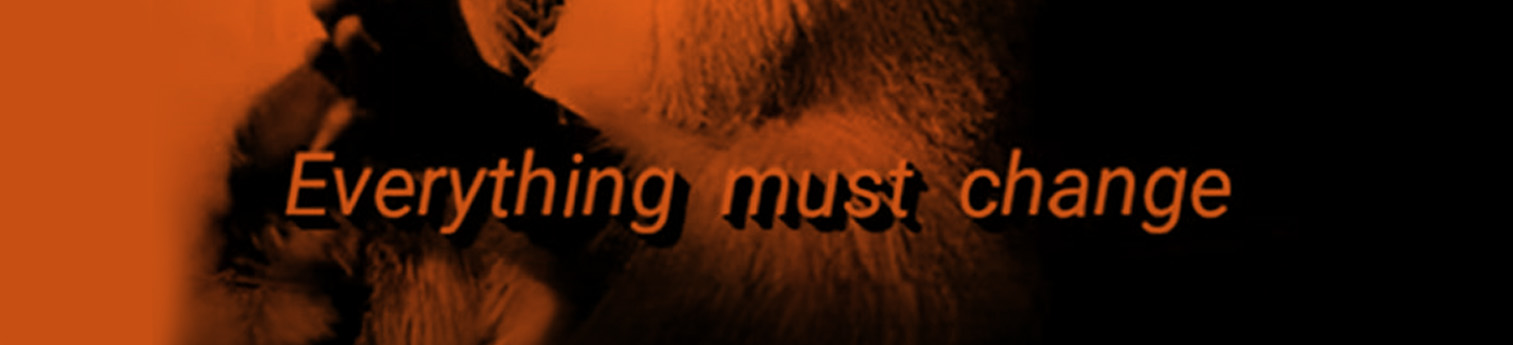 Everything must change
