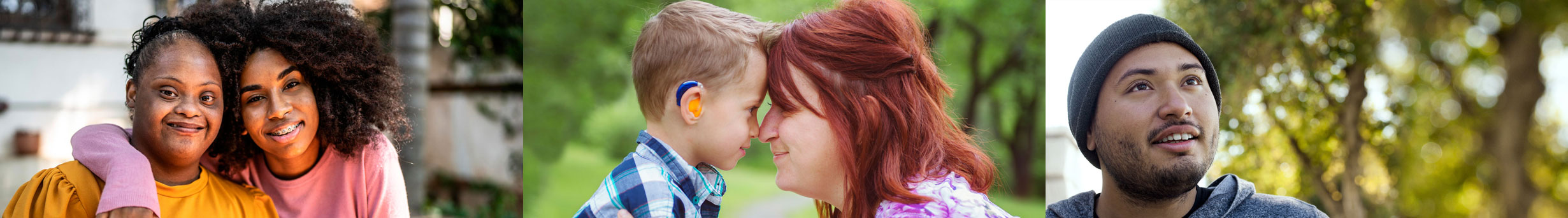 Three sections showing: Two black women who are sisters. One has her arm over the other who has a mental disability. - A mother and her young son in a park. The mother has her forehead touching her sons forehead. Her son has a hearing aid in his ear. - A young man with a mental disability at a park. He is smiling.