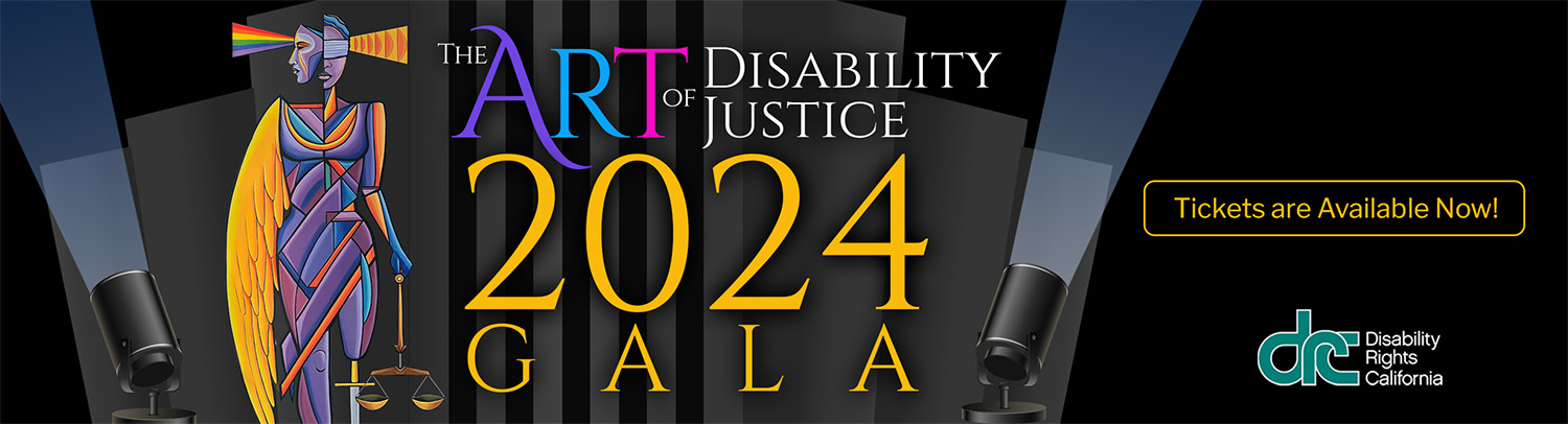 Illustration of Lady Justice. She has a rainbow shining out of her right eye and wave forms thing out of her left ear. Text: The Art of Disability Justice - Disability Rights California Second Annual Gala. 2/28/2024 - Tickets are Available Now!