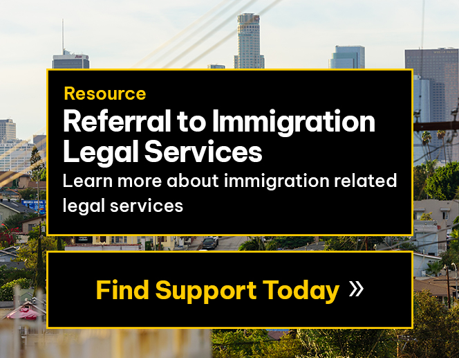 Text: Resource - Referral to Immigration Legal Services - Find Support Today. Photo: Southern California Skyline.
