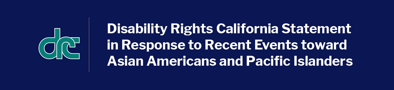 Disability Rights California Statement in Response to Recent Events ...